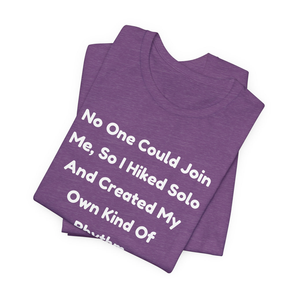 No One Could Join Me Solo Hiking T‑Shirt