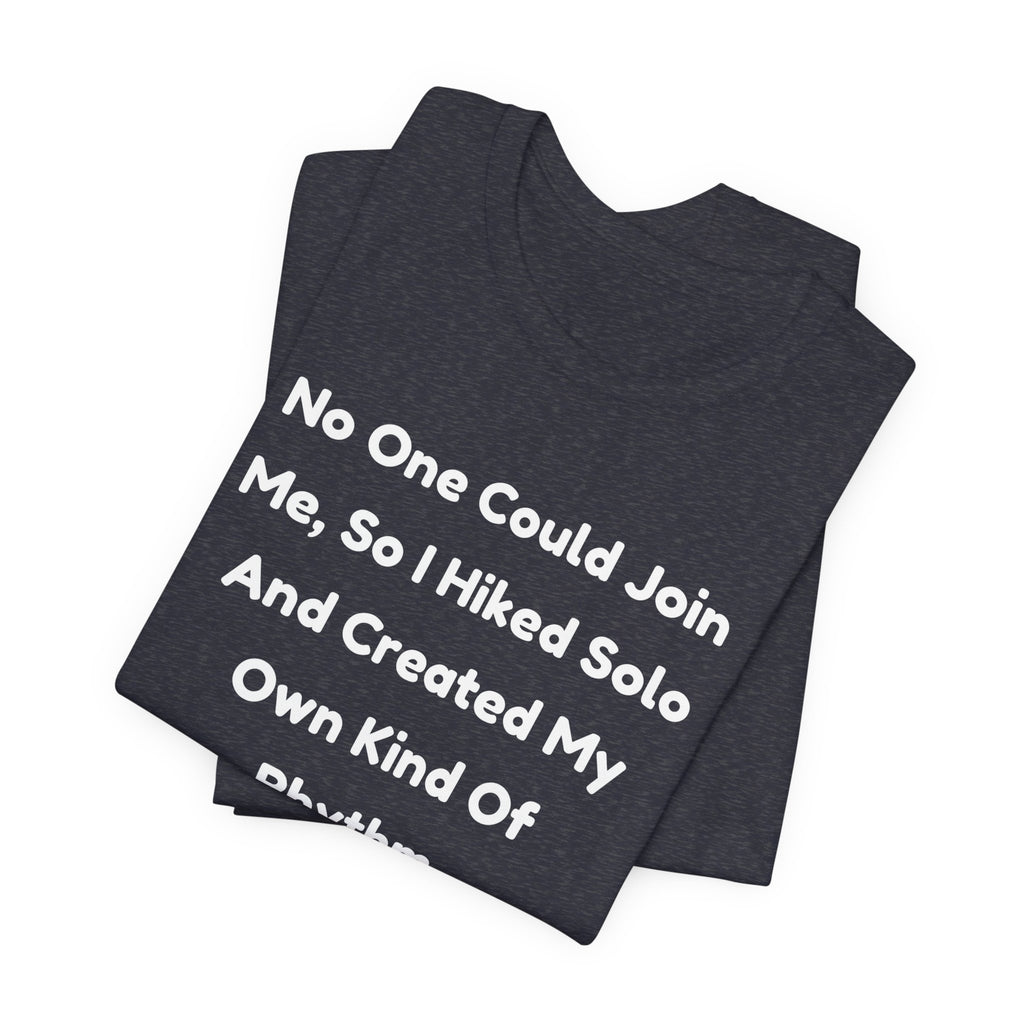 No One Could Join Me Solo Hiking T‑Shirt