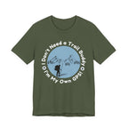 I Don’t Need a Trail Buddy Hiking T-Shirt