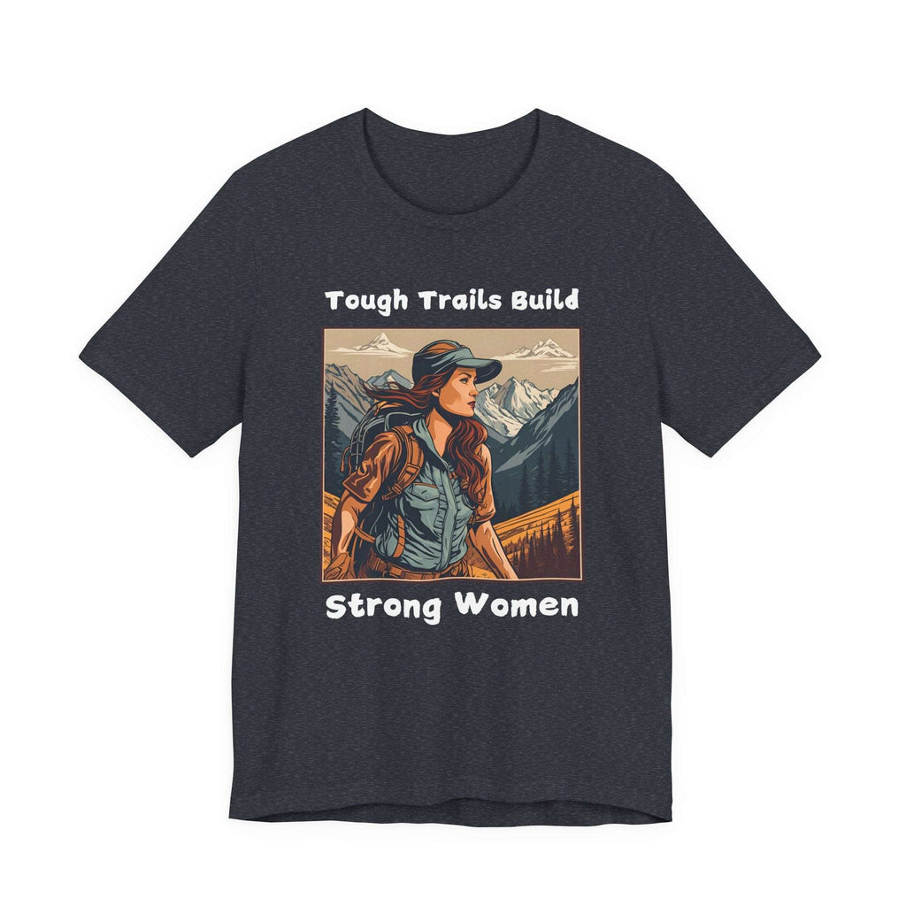 Tough Trails Build Strong Women T-Shirt