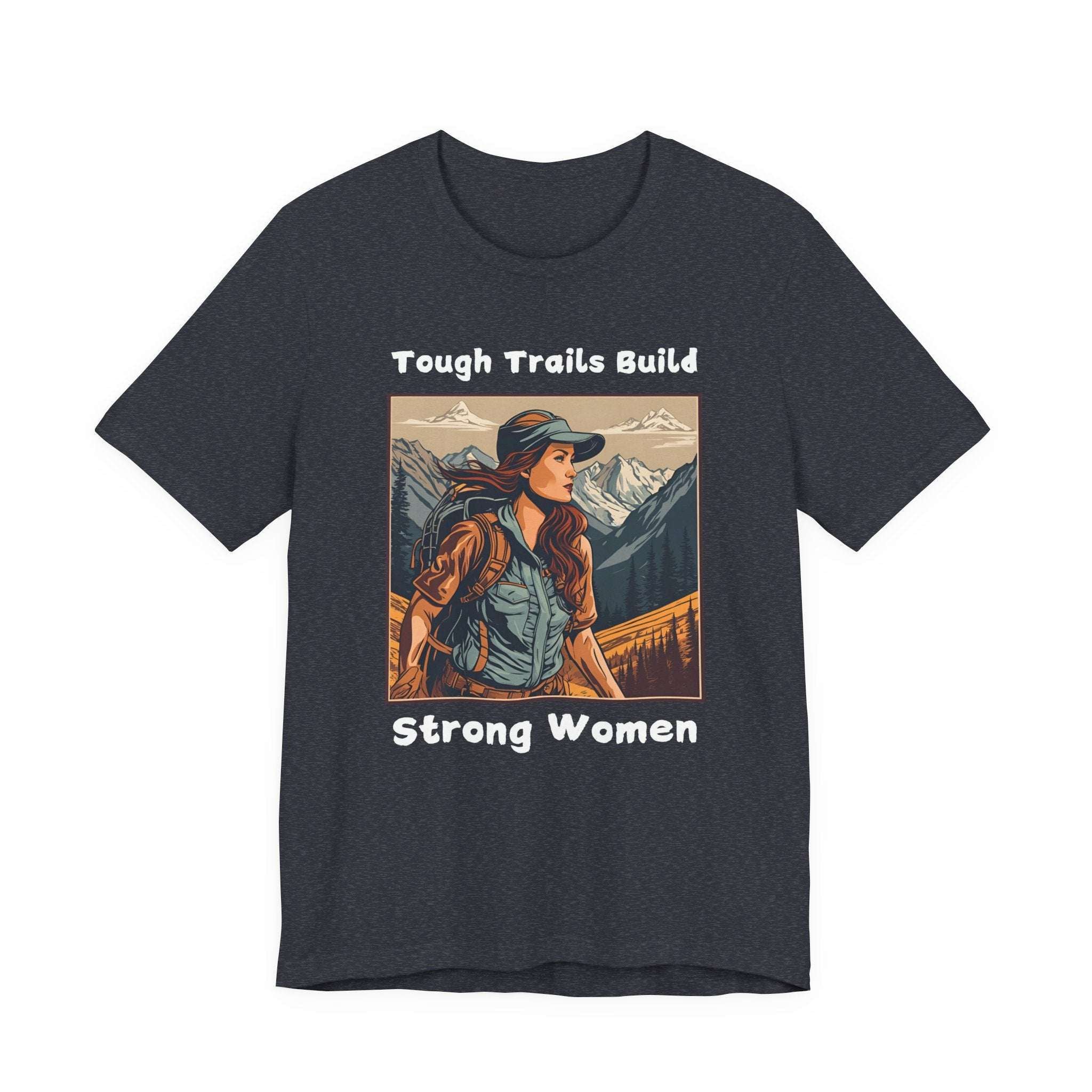 Tough Trails Build Strong Women T-Shirt