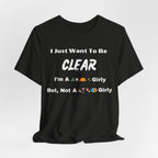 Just Want To Be CLEAR Hiking T-Shirt