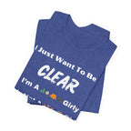 Just Want To Be CLEAR Hiking T-Shirt
