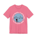 I Don’t Need a Trail Buddy Hiking T-Shirt