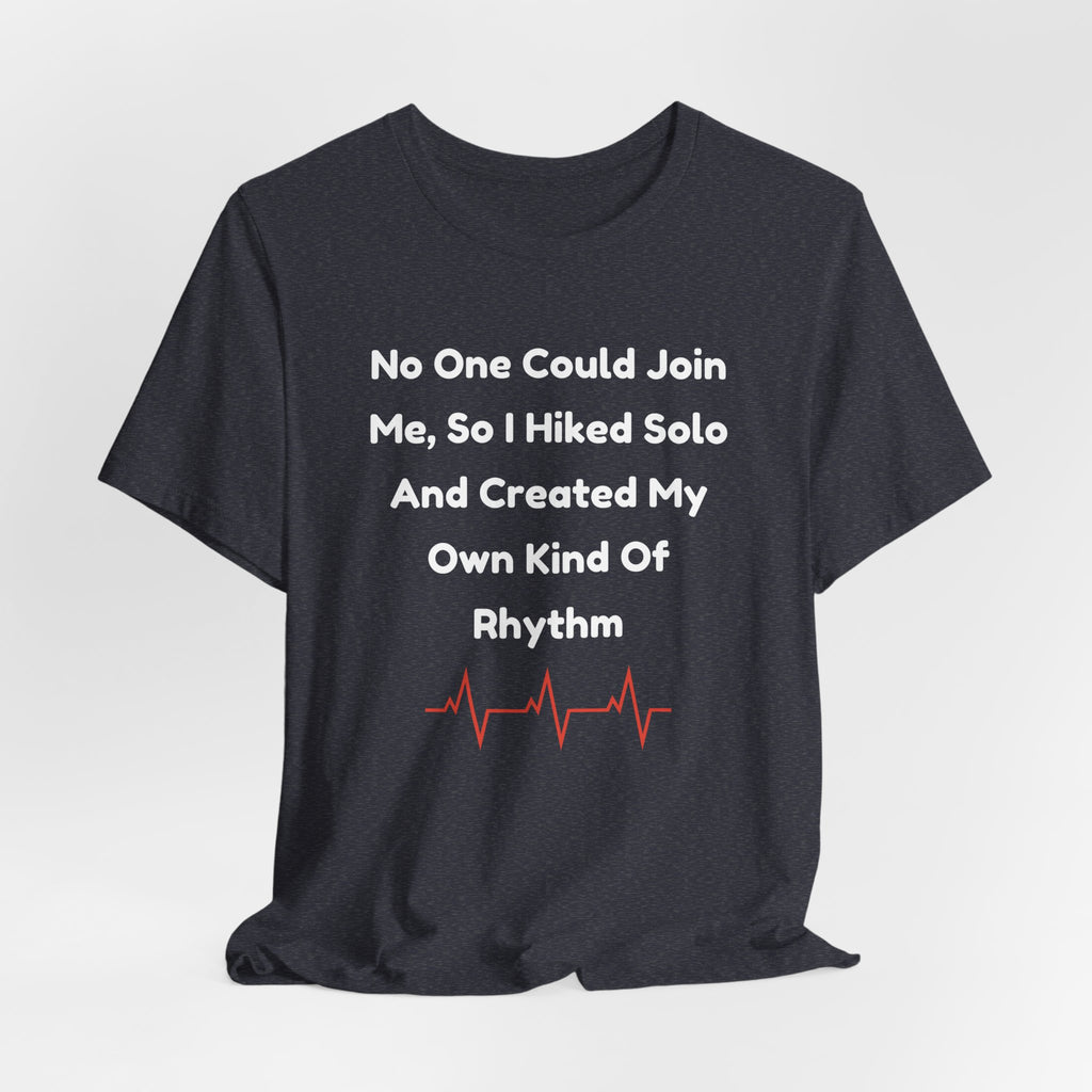 No One Could Join Me Solo Hiking T‑Shirt