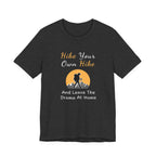 Hike Your Own Hike T‑Shirt