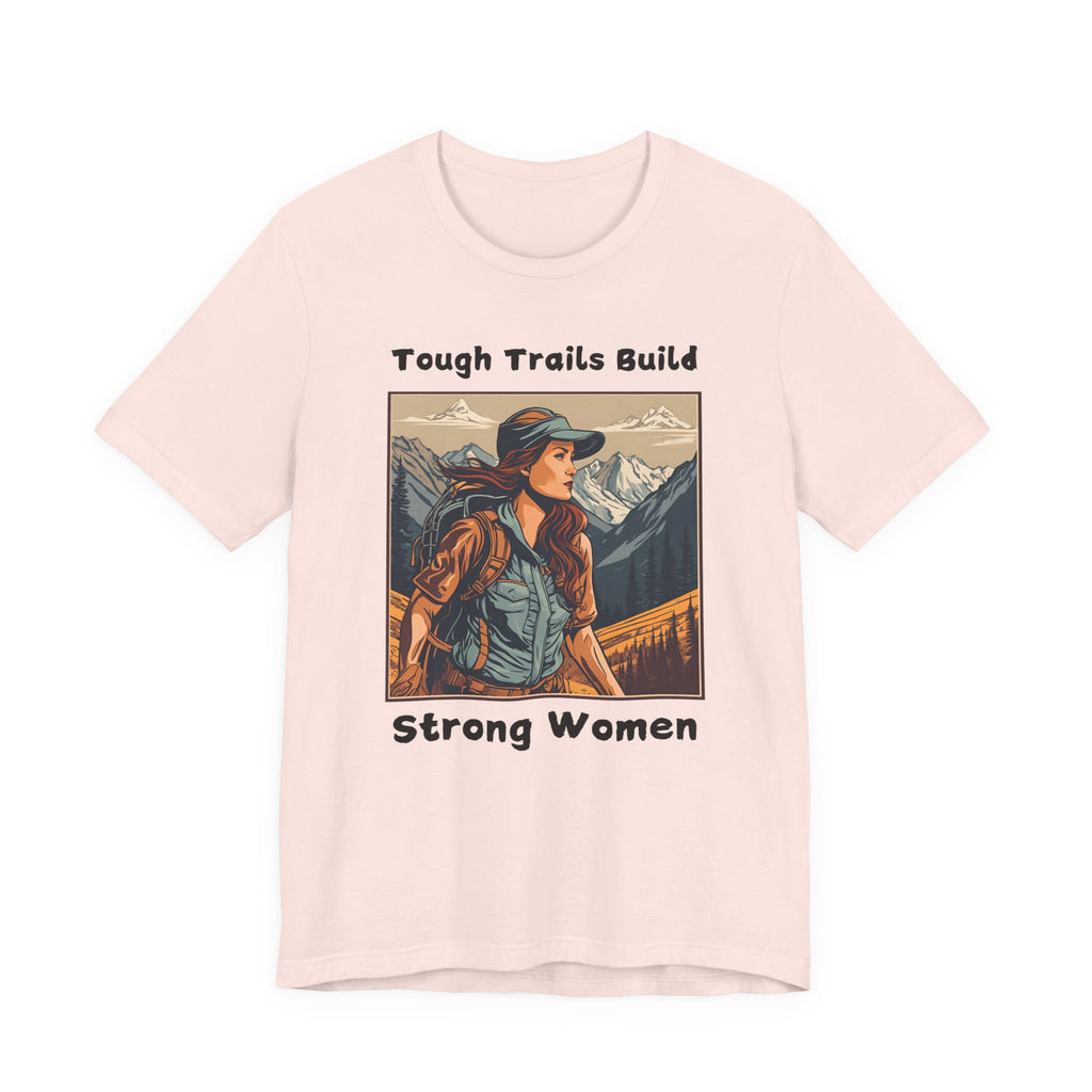Tough Trails Build Strong Women T-Shirt