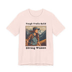 Tough Trails Build Strong Women T-Shirt