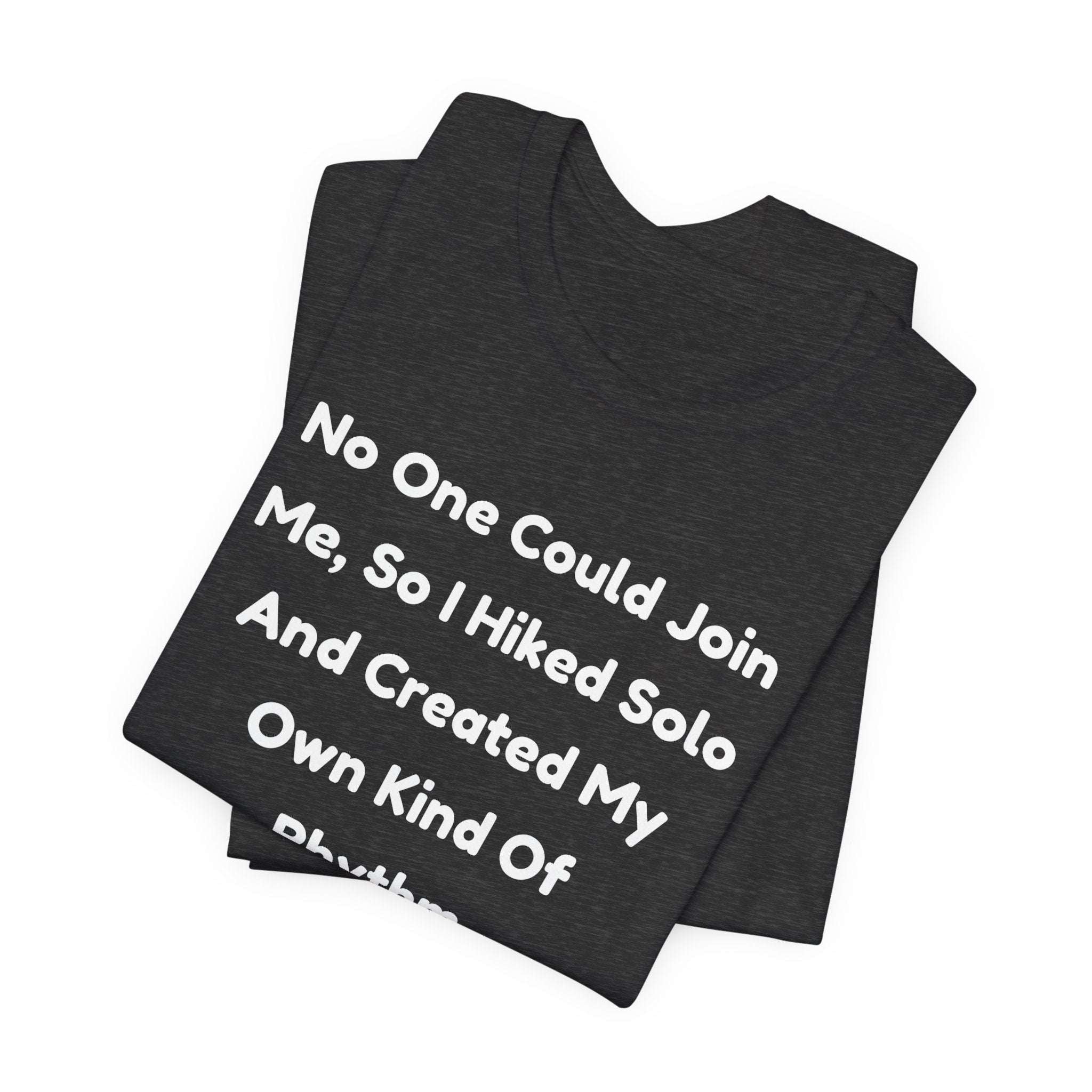 No One Could Join Me Solo Hiking T‑Shirt
