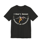 I Don’t Sweat, I Sparkle Up Mountains T-Shirt