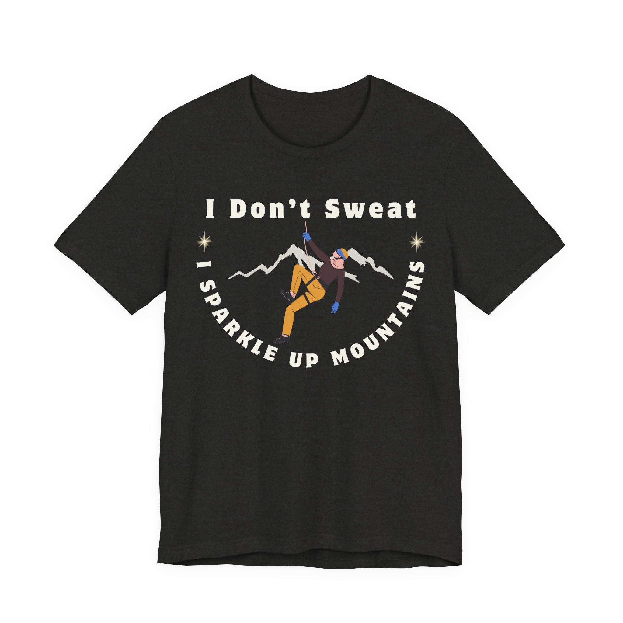 I Don’t Sweat, I Sparkle Up Mountains T-Shirt