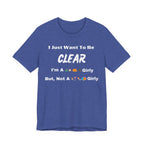 Just Want To Be CLEAR Hiking T-Shirt