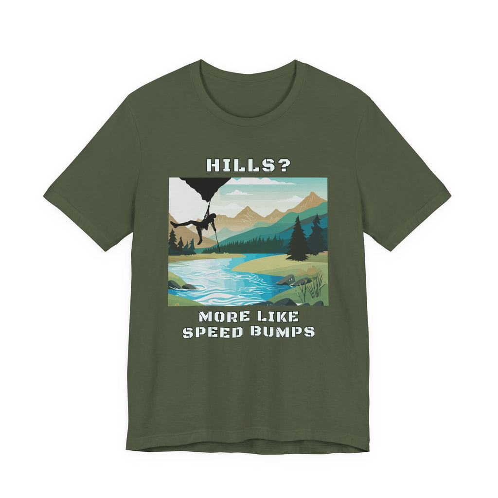 Hills? More Like Speed Bumps T-Shirt