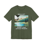 Hills? More Like Speed Bumps T-Shirt