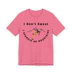 I Don’t Sweat, I Sparkle Up Mountains T-Shirt