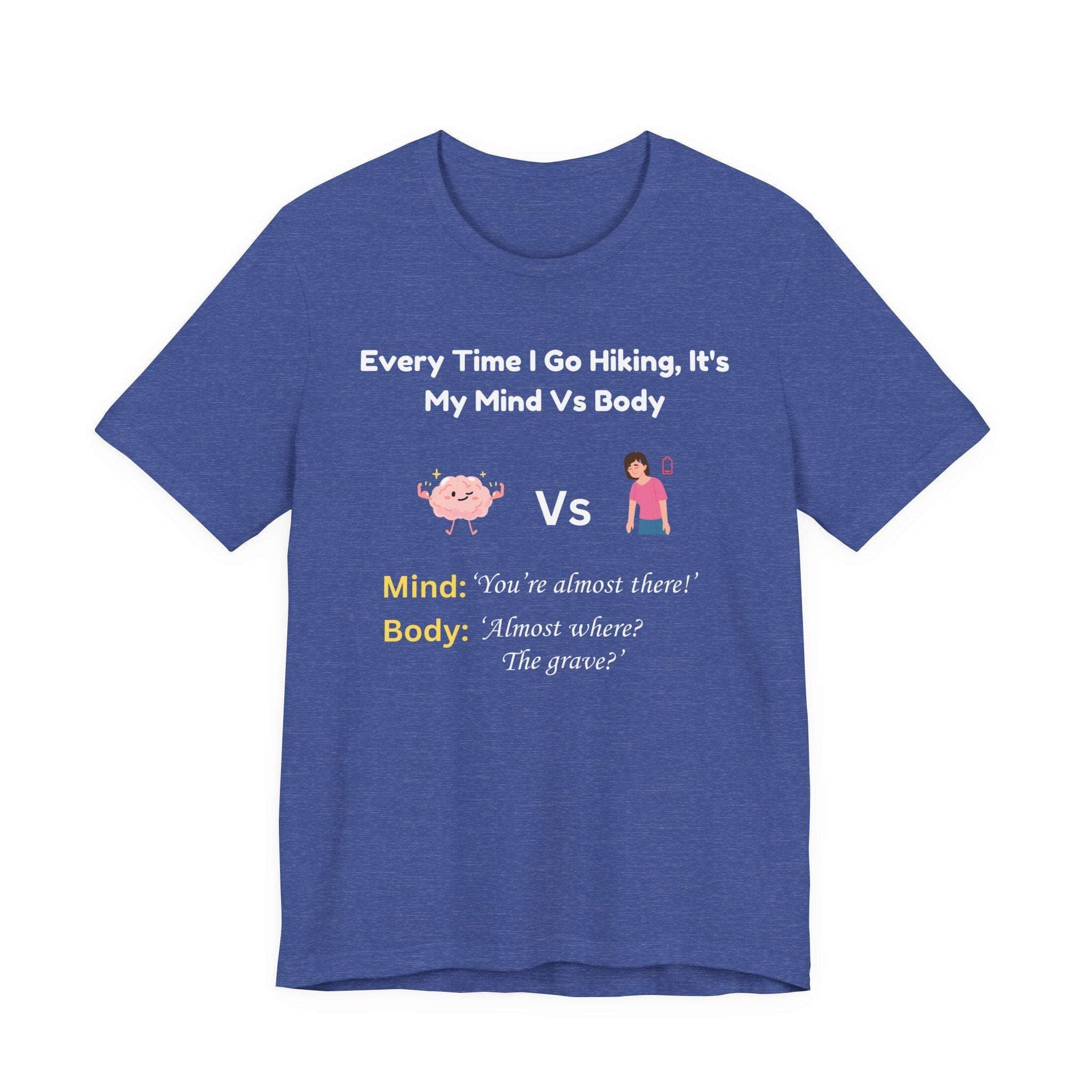 Mind Vs Body Hiking Humor T‑Shirt