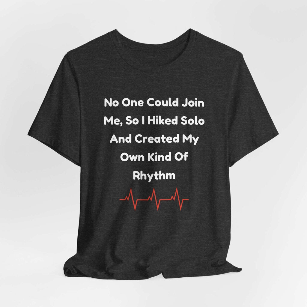 No One Could Join Me Solo Hiking T‑Shirt
