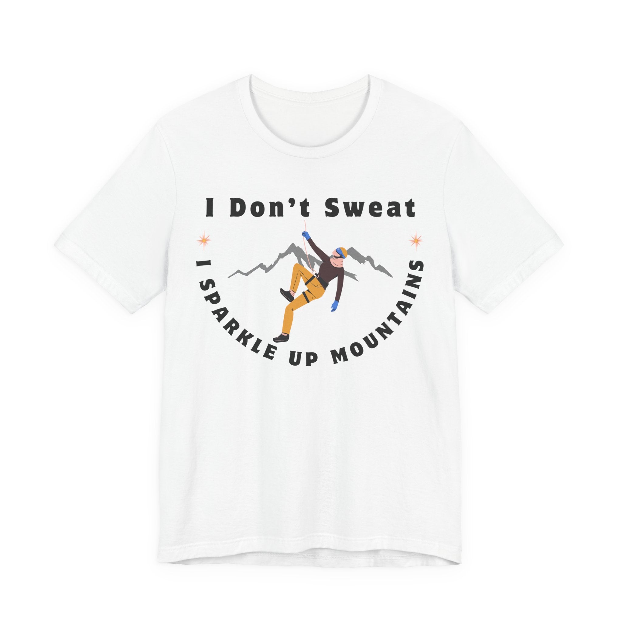 I Don’t Sweat, I Sparkle Up Mountains T-Shirt