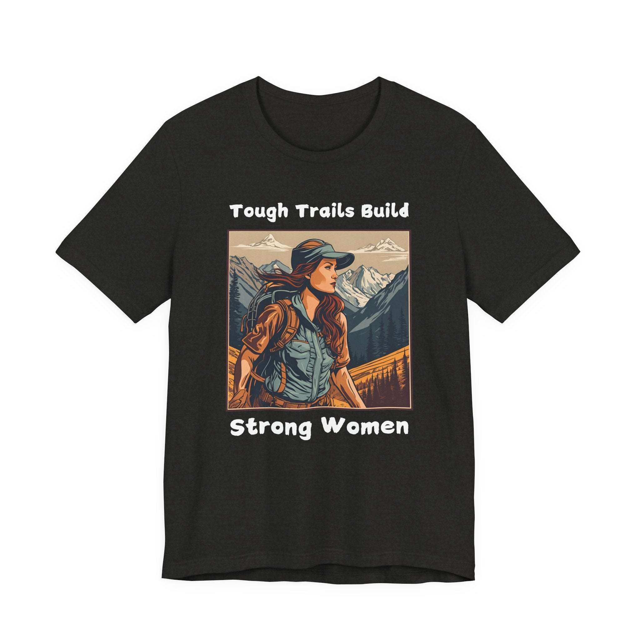 Tough Trails Build Strong Women T-Shirt
