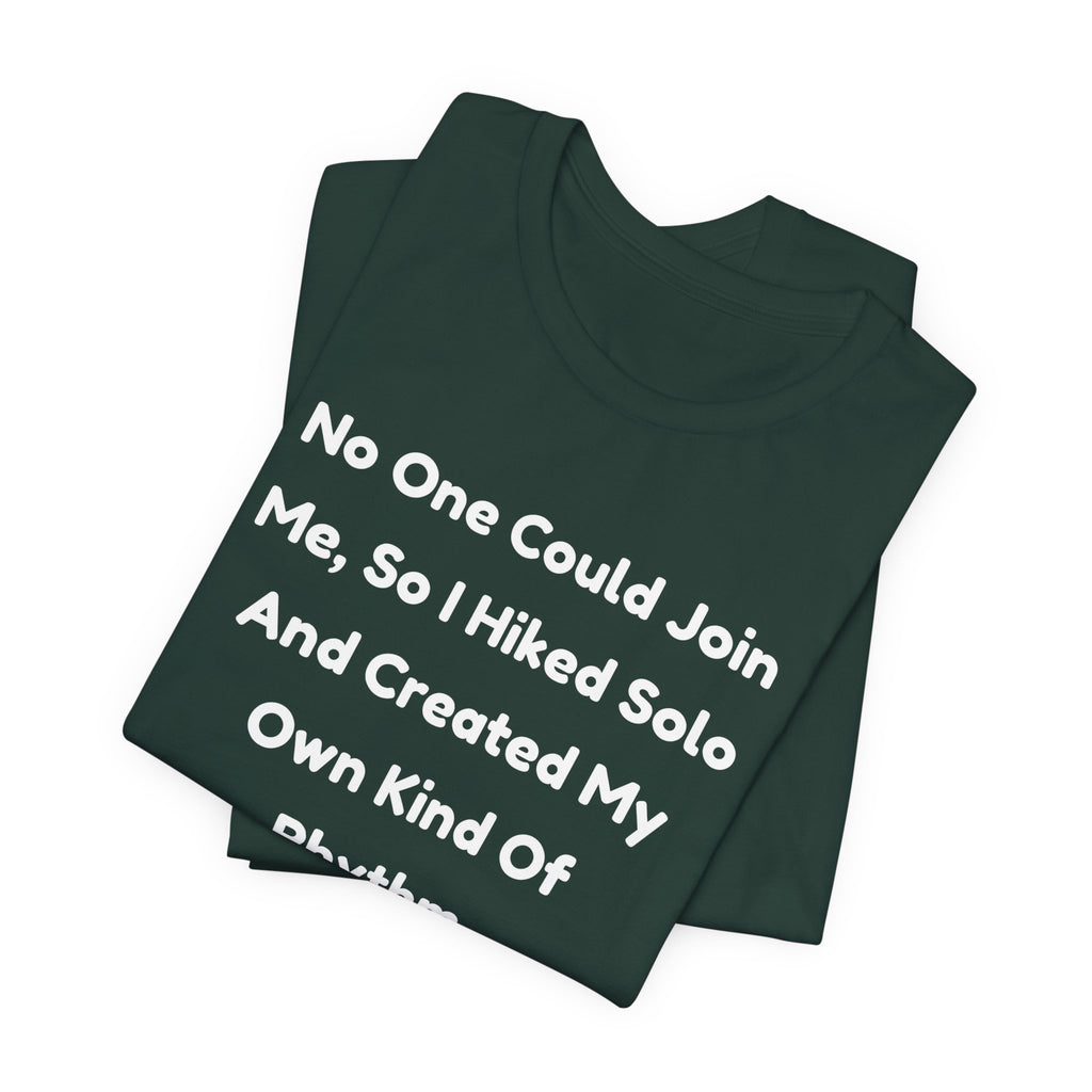 No One Could Join Me Solo Hiking T‑Shirt