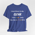 Just Want To Be CLEAR Hiking T-Shirt
