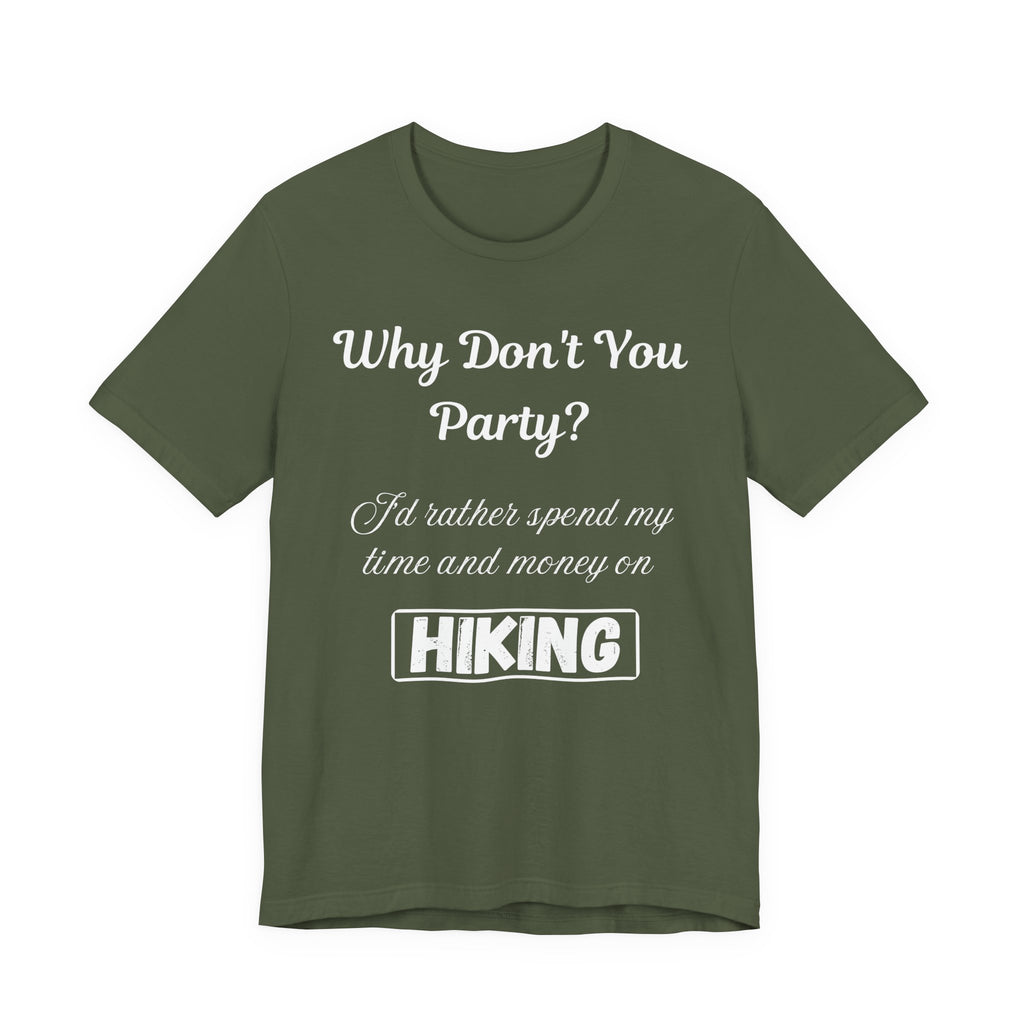 Why Don't You Party? Hiking T-Shirt