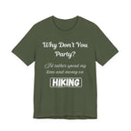 Why Don't You Party? Hiking T-Shirt