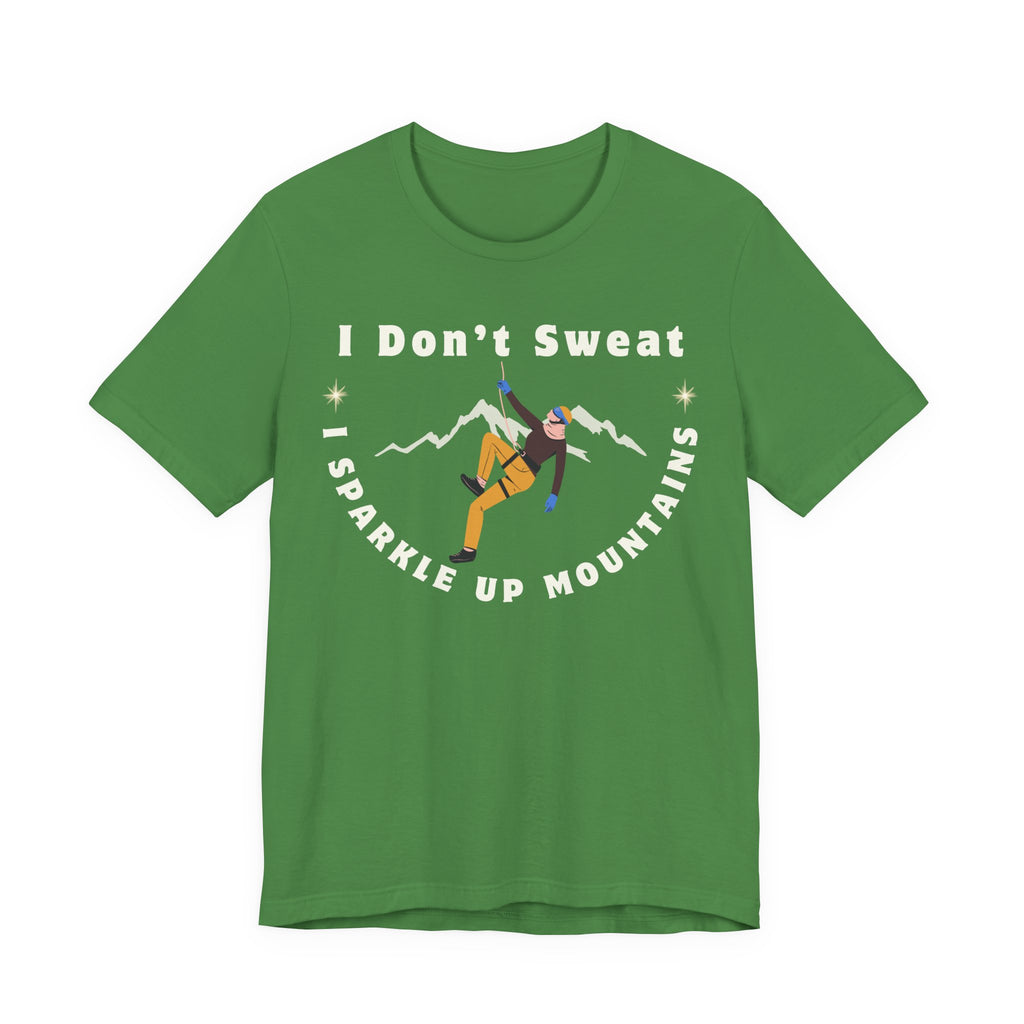 I Don’t Sweat, I Sparkle Up Mountains T-Shirt