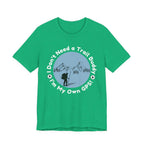 I Don’t Need a Trail Buddy Hiking T-Shirt
