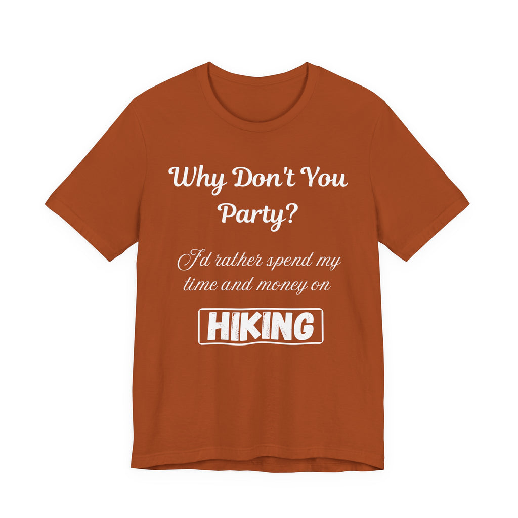 Why Don't You Party? Hiking T-Shirt