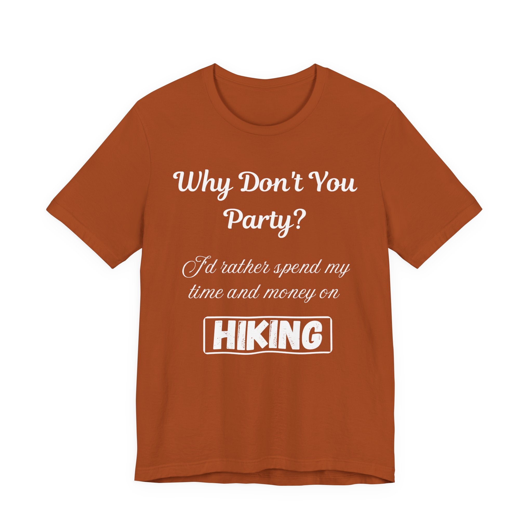 Why Don't You Party? Hiking T-Shirt