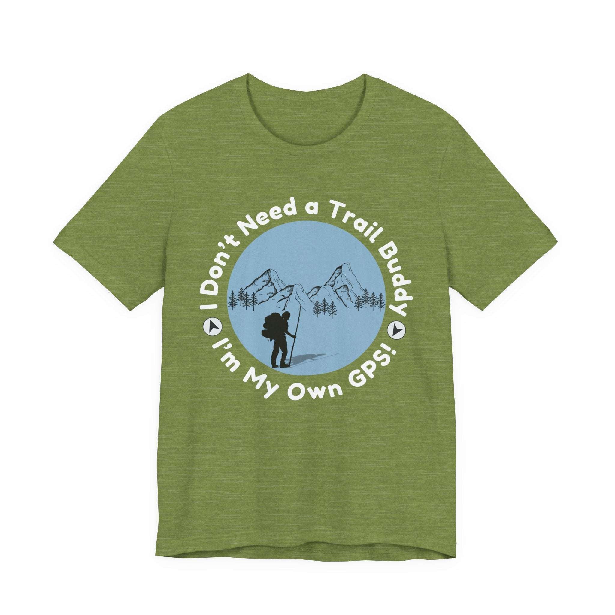 I Don’t Need a Trail Buddy Hiking T-Shirt
