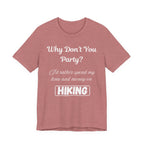 Why Don't You Party? Hiking T-Shirt