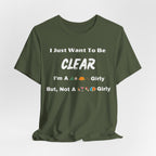 Just Want To Be CLEAR Hiking T-Shirt