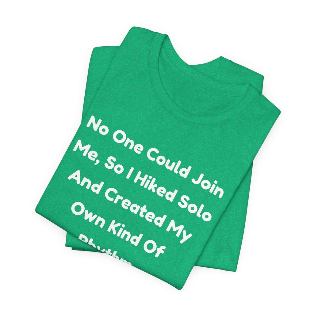 No One Could Join Me Solo Hiking T‑Shirt