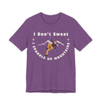 I Don’t Sweat, I Sparkle Up Mountains T-Shirt
