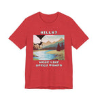 Hills? More Like Speed Bumps T-Shirt