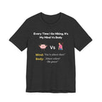 Mind Vs Body Hiking Humor T‑Shirt