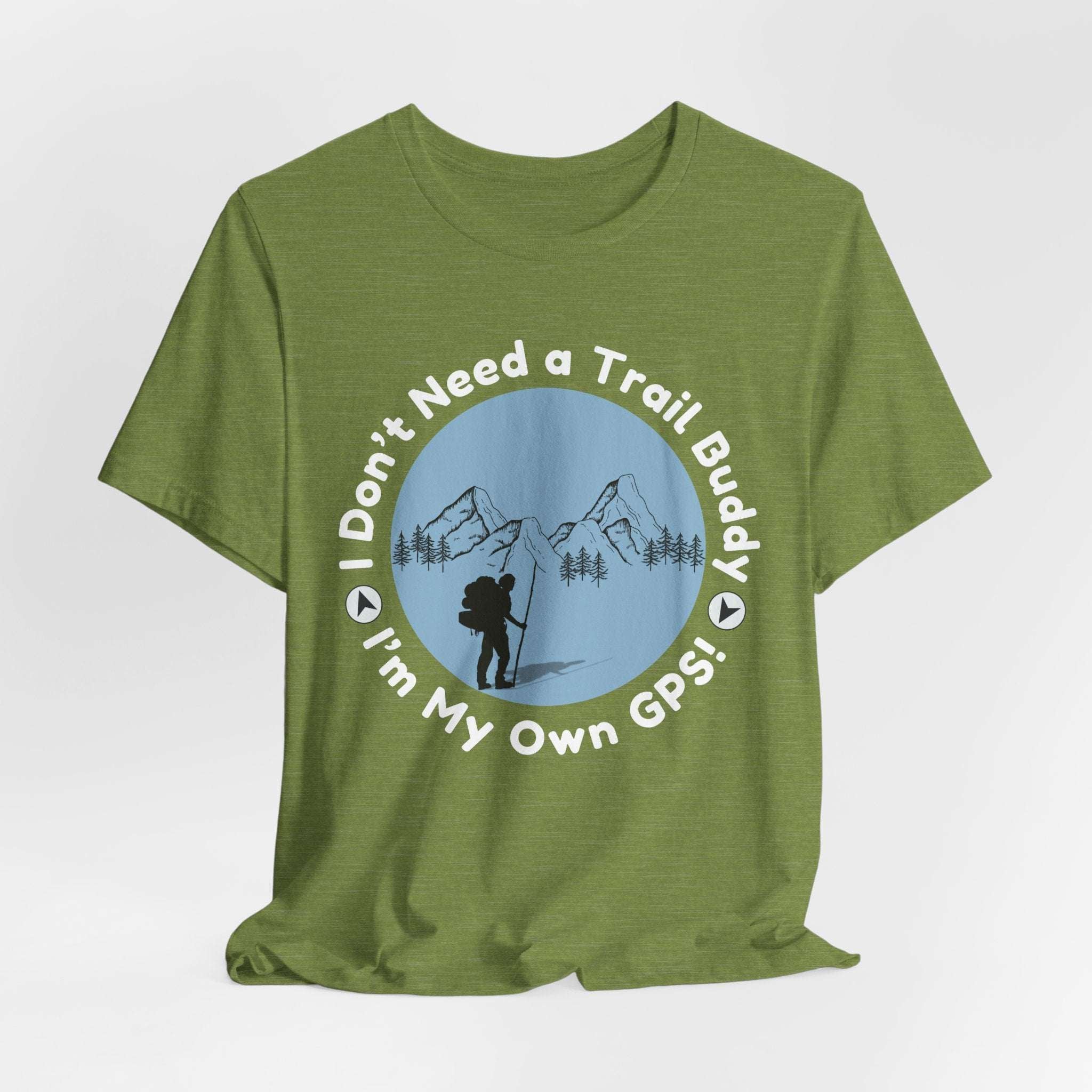 I Don’t Need a Trail Buddy Hiking T-Shirt