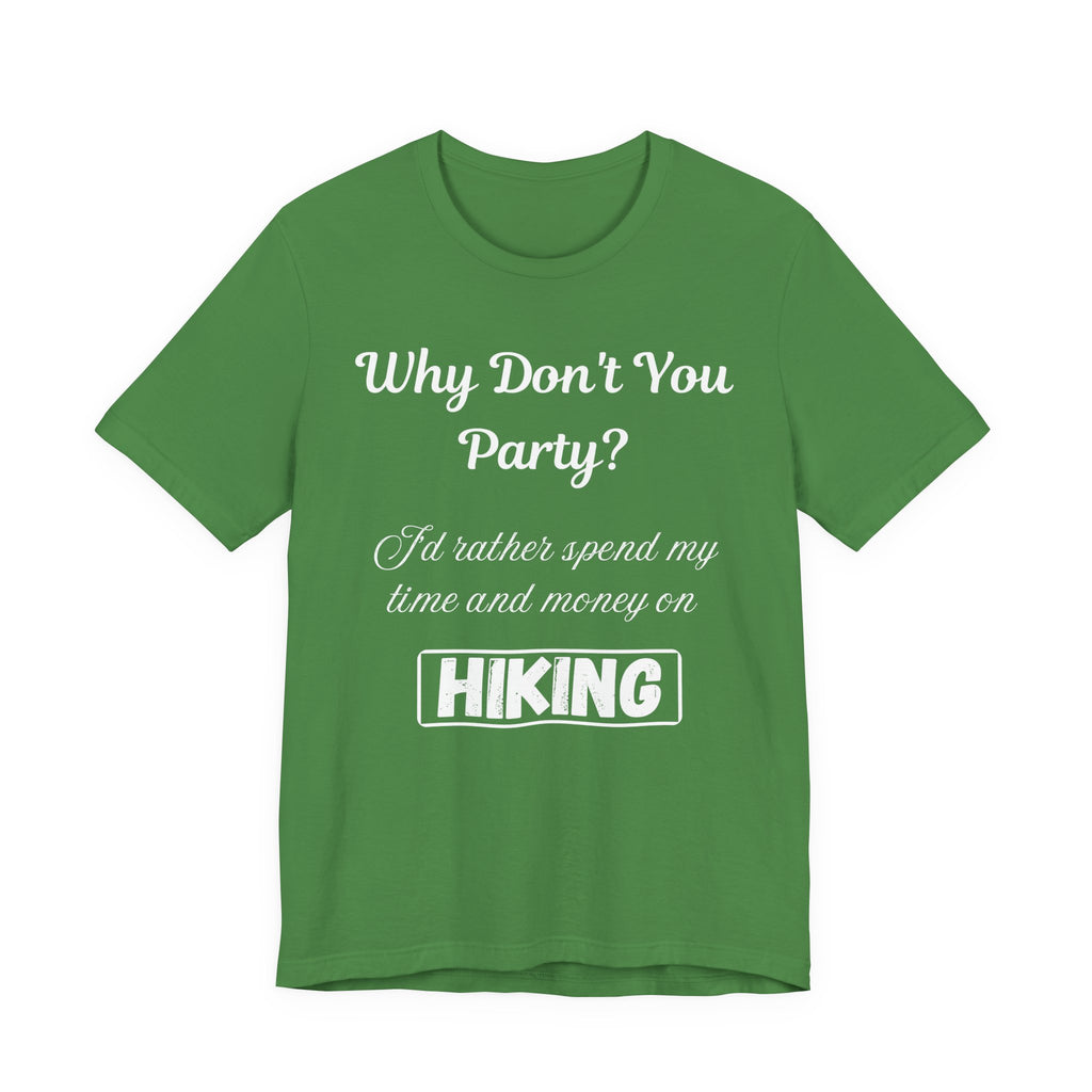 Why Don't You Party? Hiking T-Shirt