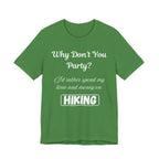 Why Don't You Party? Hiking T-Shirt