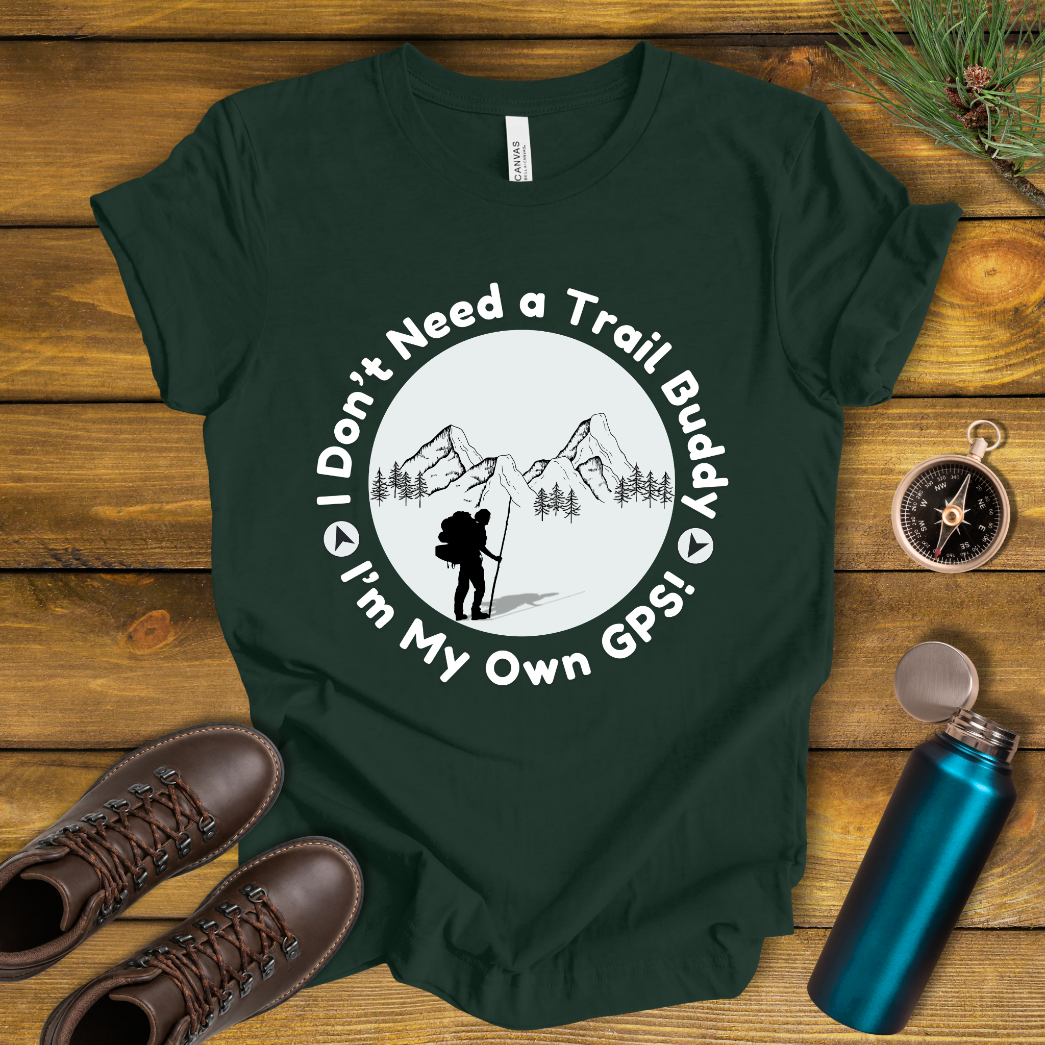I Don’t Need a Trail Buddy Hiking T-Shirt