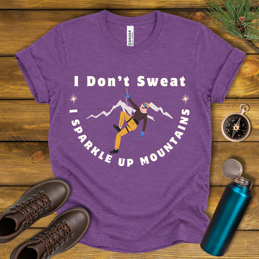I Don’t Sweat, I Sparkle Up Mountains T-Shirt