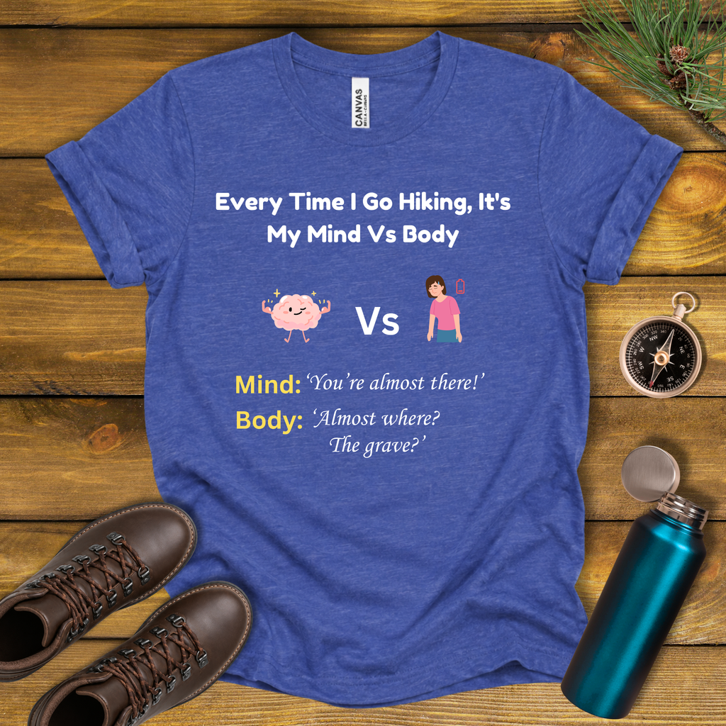 Mind Vs Body Hiking Humor T‑Shirt