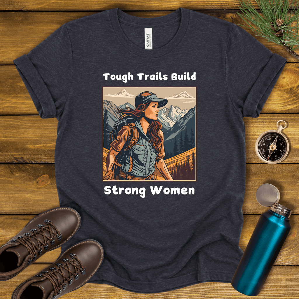 Tough Trails Build Strong Women T-Shirt