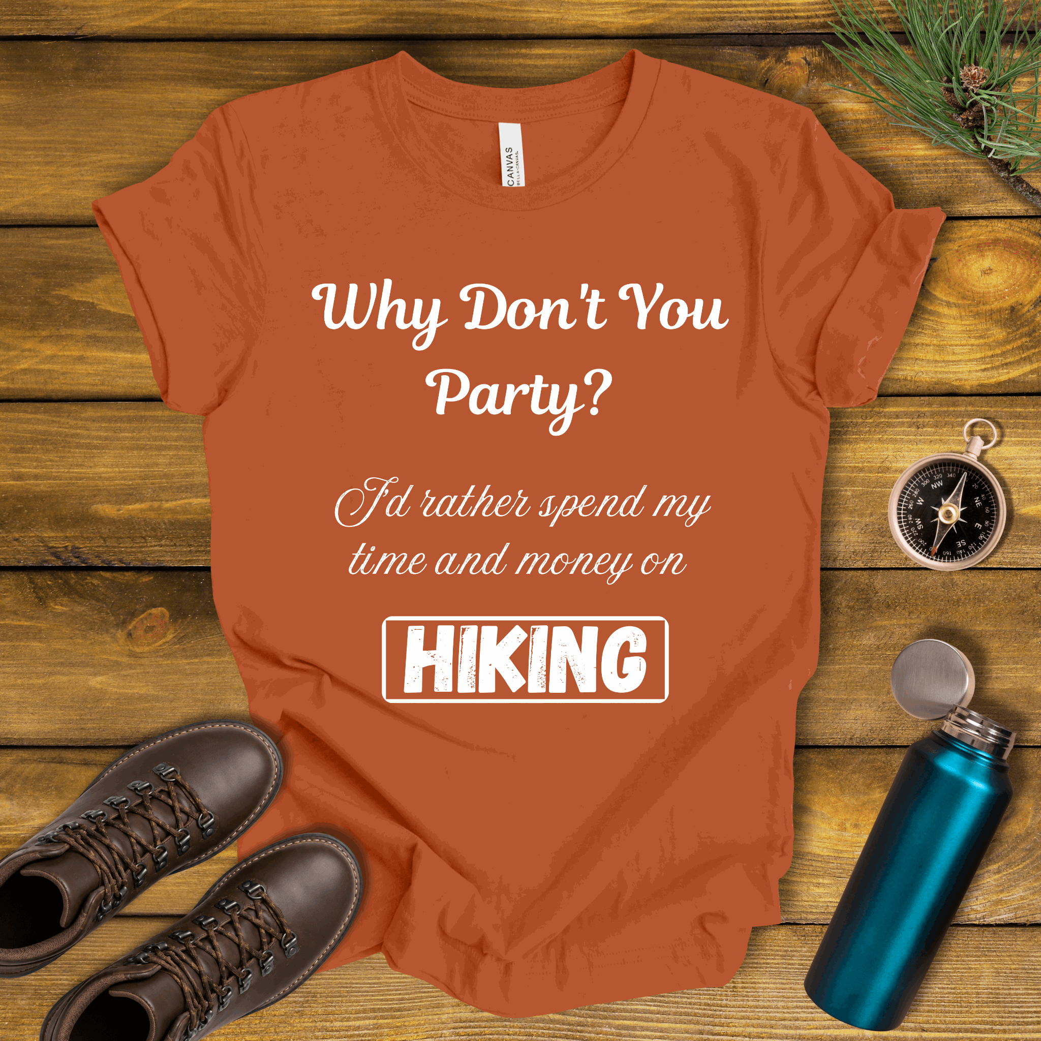 Why Don't You Party? Hiking T-Shirt