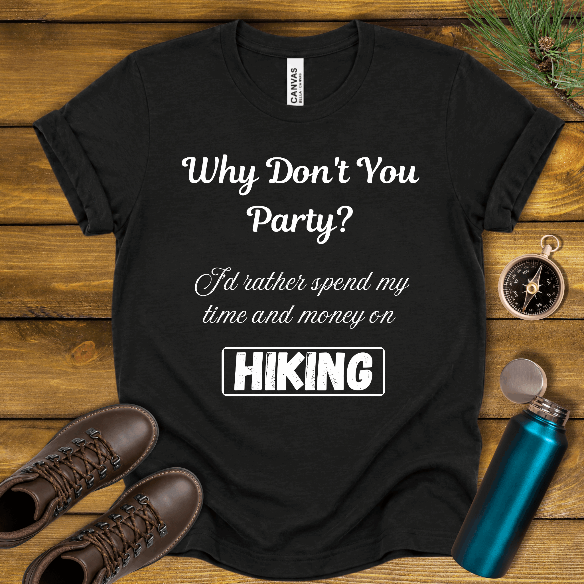 Why Don't You Party? Hiking T-Shirt