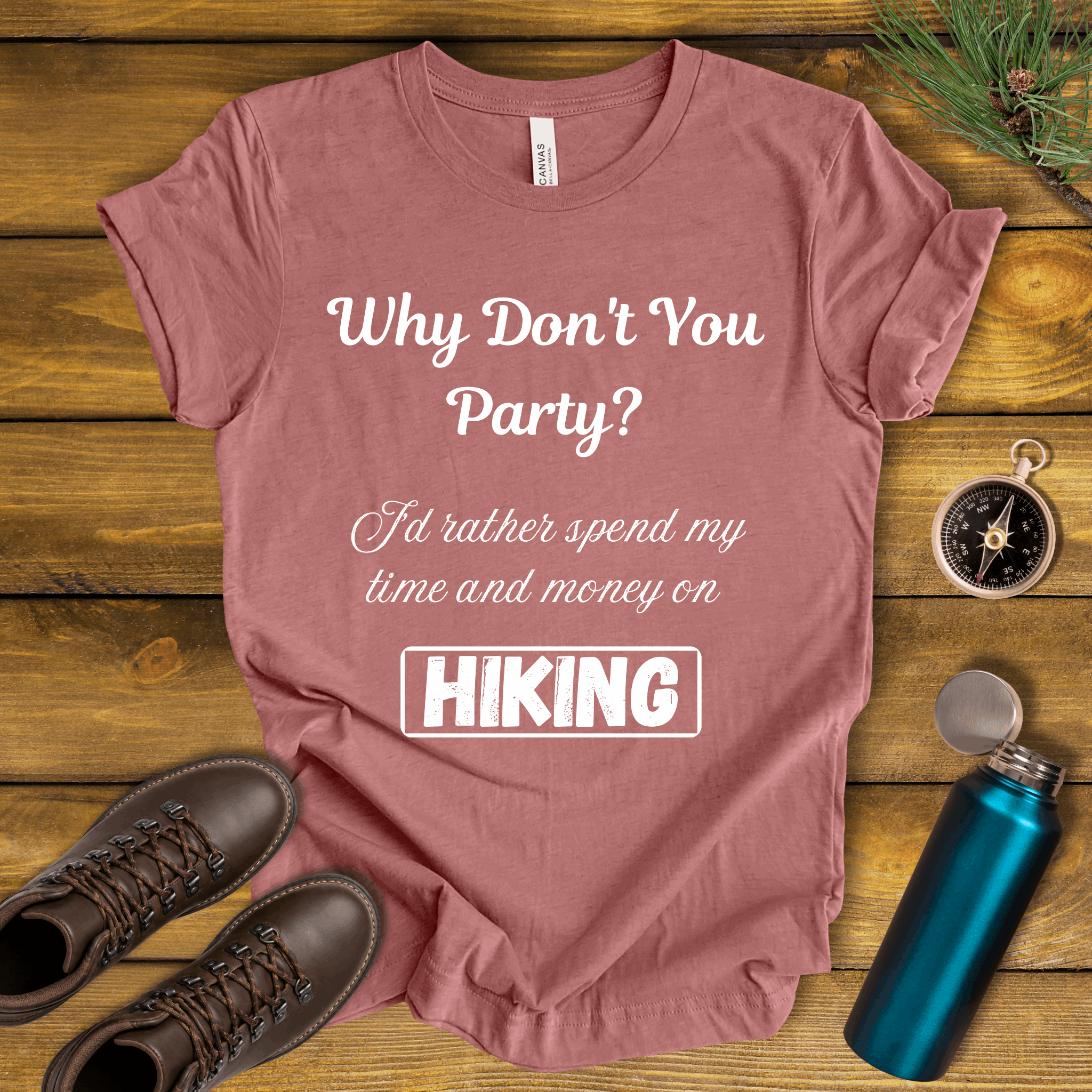 Why Don't You Party? Hiking T-Shirt