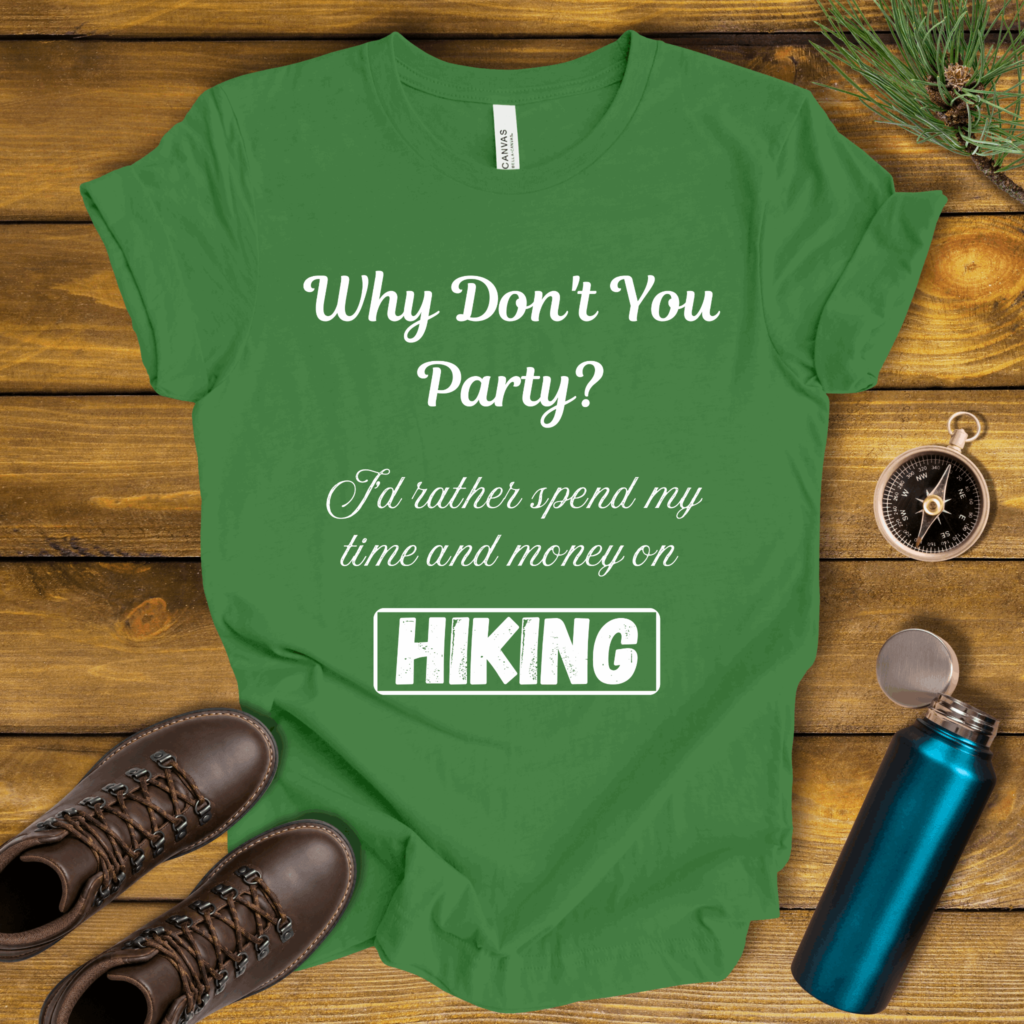 Why Don't You Party? Hiking T-Shirt