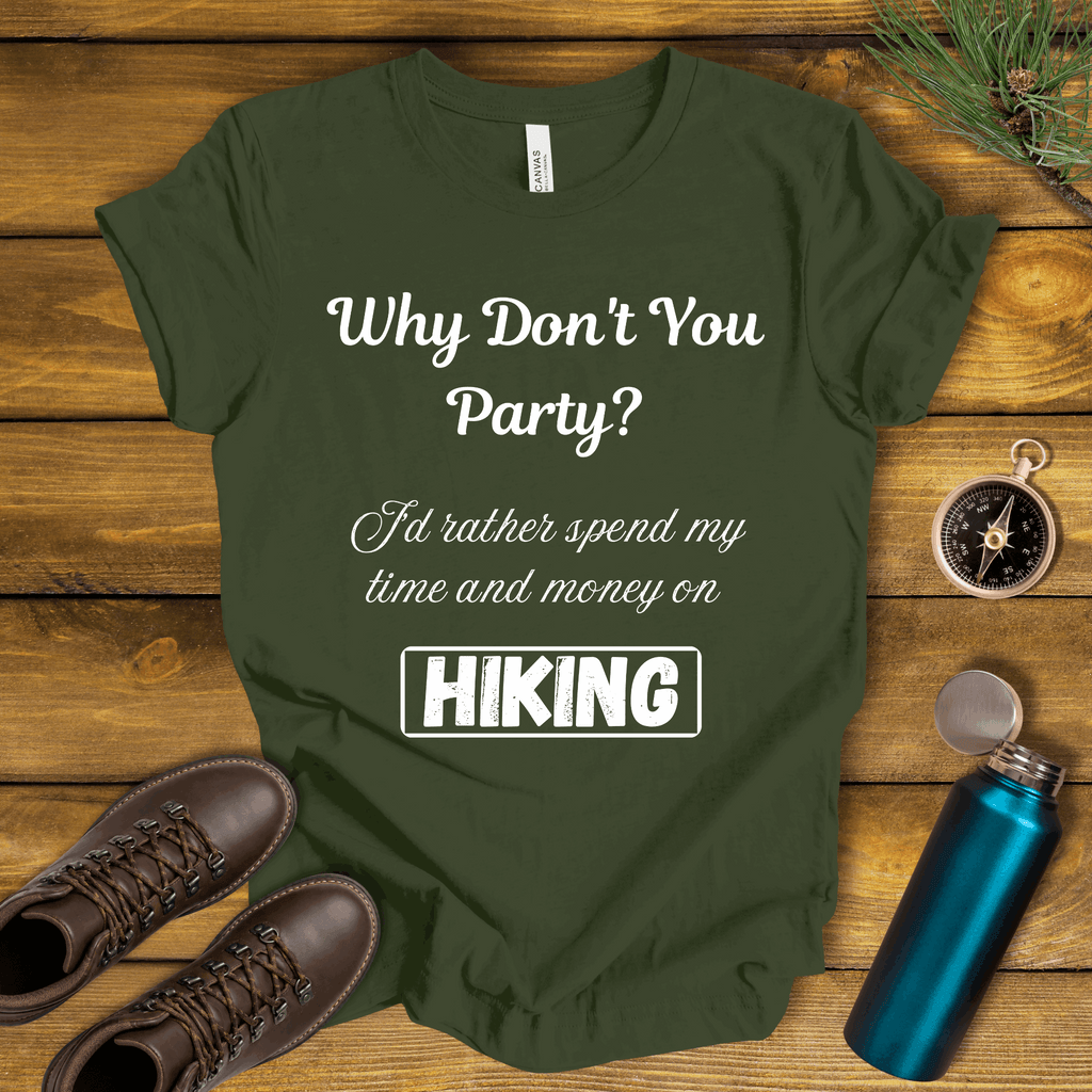 Why Don't You Party? Hiking T-Shirt